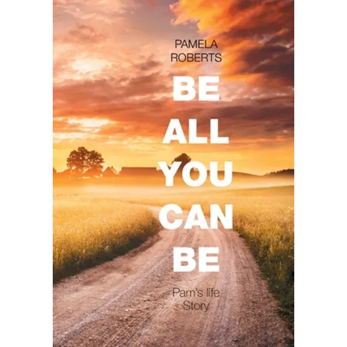 Be All You Can Be: Pam's Life Story