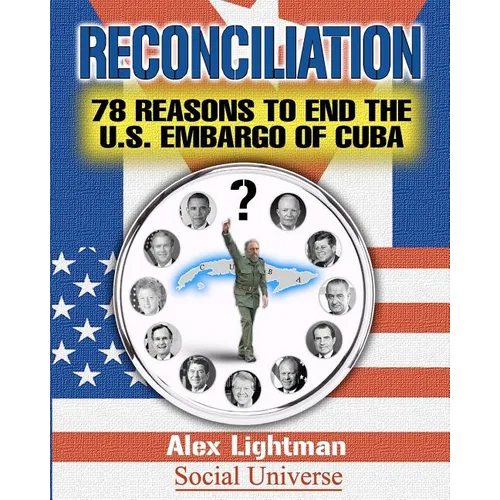 Reconciliation: 78 Reasons to End the U.S. Embargo of Cuba