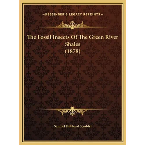 The Fossil Insects Of The Green River Shales (1878)