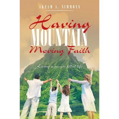 Having Mountain Moving Faith: Living a Success Filled Life