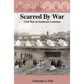 Scarred by War: Civil War in Southeast Louisiana