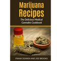 Marijuana Recipes - The Delicious Medical Cannabis Cookbook: Healthy and Easy