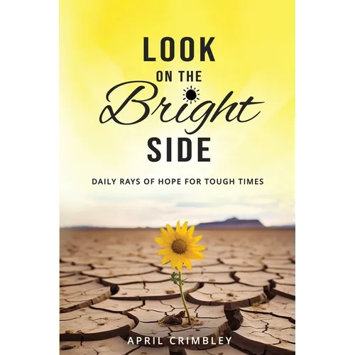 Look on the Bright Side: Daily Rays of Hope for Tough Times