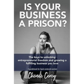 Is Your Business a Prison?