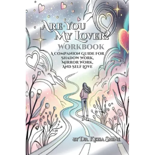 Are You My Lover? Workbook and Companion Guide For Shadow Work, Mirror Work, and Self Love
