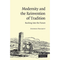 Modernity and the Reinvention of Tradition: Backing Into the Future. Stephen Prickett