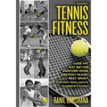 Tennis Fitness: TENNISBPM (Tennis Body Performance Matrix) Lose Fat, Eat Better, Perform More, Prevent Injury, and Rest Smart (for Kids, Teens, Adults