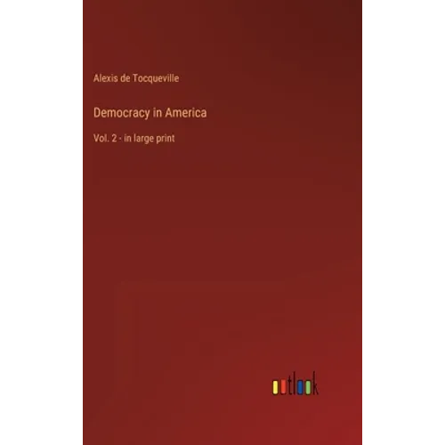 Democracy in America: Vol. 2 - in large print