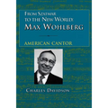 From Szatmar to the New World: Max Wohlberg, American Cantor