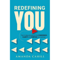 Redefining You: The 4-step process to find CONFIDENCE, CLARITY, and PURPOSE As A Woman