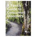 A Family Guide to Concurent Disorders