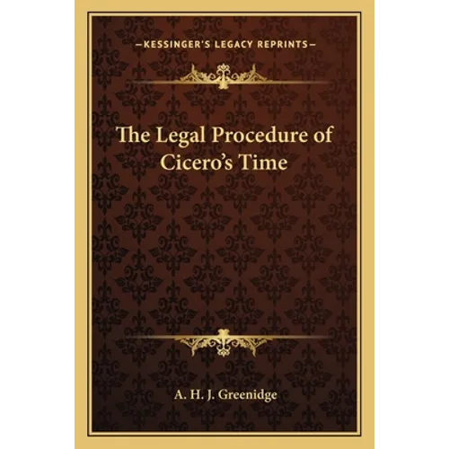 The Legal Procedure of Cicero's Time