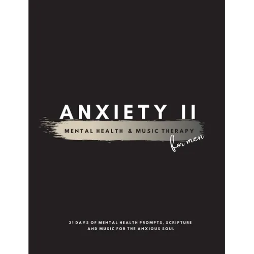 Anxiety II: Mental Health & Music Therapy For Men