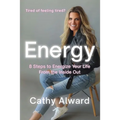 Energy: 8 Steps to Energize Your Life from the Inside Out