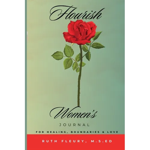 Flourish Women's Journal: For Healing, Boundaries, & Love