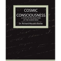 Cosmic Consciousness - A Study in the Evolution of the Human Mind