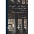 Leibniz's new Essays Concerning the Human Understanding: A Critical Exposition