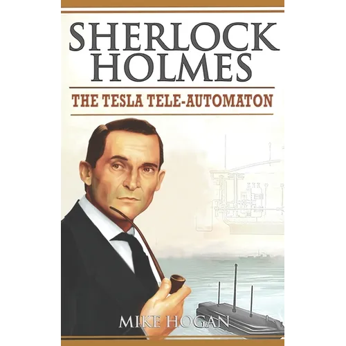 Sherlock Holmes - The Tesla Tele-Automaton: and Other Stories