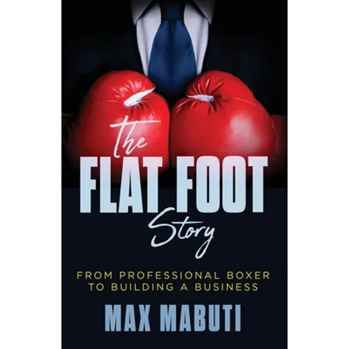 The Flat Foot Story: From Professional Boxer to Building a Business