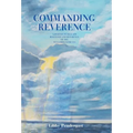 Commanding Reverence: A Journey to Reclaim Relevance and Reverence of the Ten Commandments