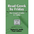Read Greek by Friday: The Gospel of John and 1 John