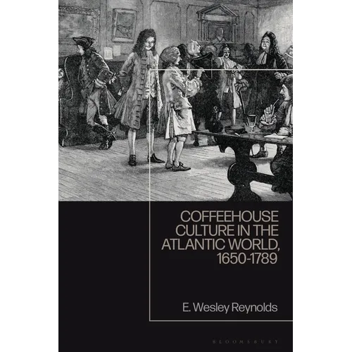 Coffeehouse Culture in the Atlantic World, 1650-1789