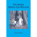 No More Merry-Go-Round