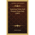 American Notes And Pictures From Italy (1893)