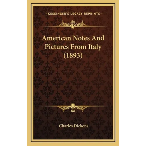 American Notes And Pictures From Italy (1893)
