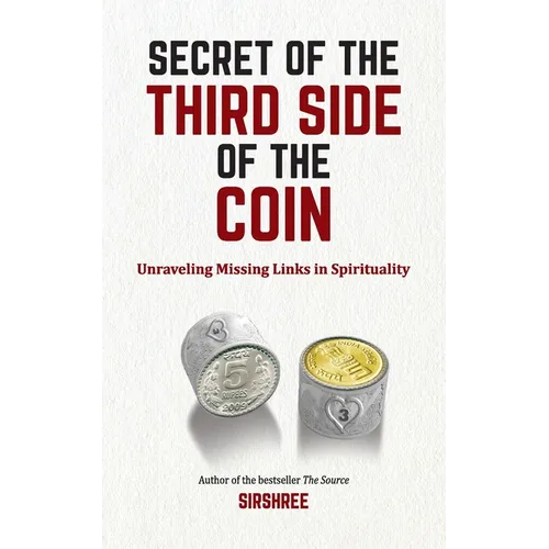 Secret of The Third Side of The Coin: Unraveling Missing Link In Spirituality