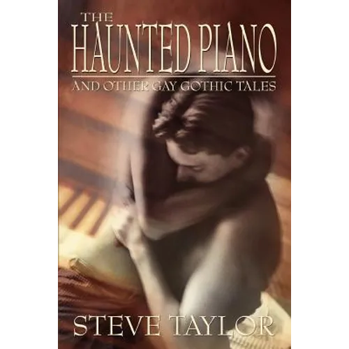 The Haunted Piano: And Other Gay Gothic Tales
