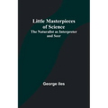 Little Masterpieces of Science: The Naturalist as Interpreter and Seer