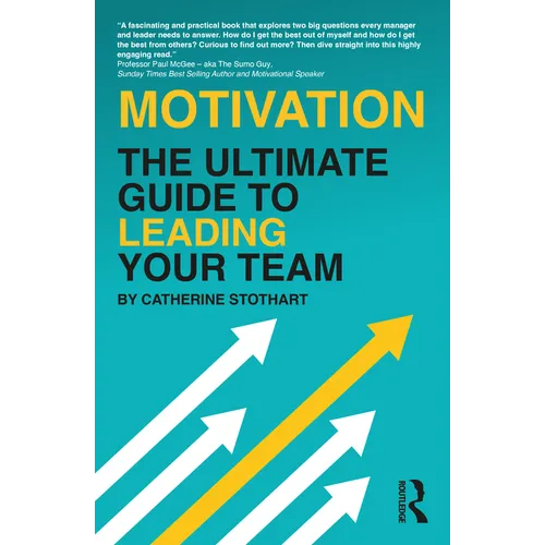 Motivation: The Ultimate Guide to Leading Your Team