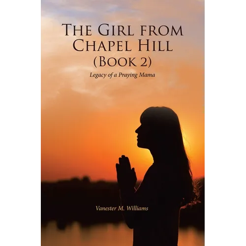 The Girl from Chapel Hill (Book 2): Legacy of a Praying Mama