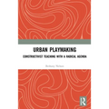Urban Playmaking: Constructivist Teaching with a Radical Agenda