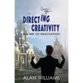 Directing Creativity: The Art of Innovation