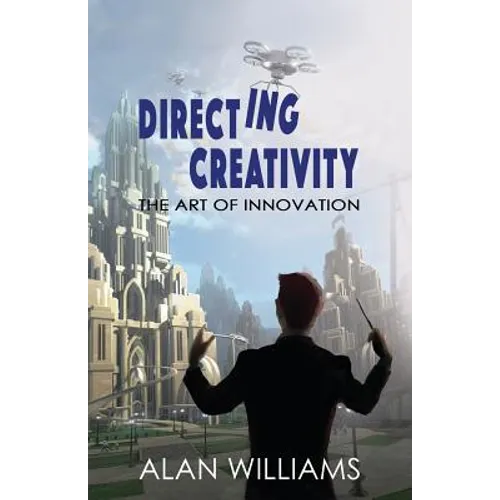 Directing Creativity: The Art of Innovation
