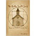 The Healthy Small Church: Diagnosis and Treatment for the Big Issues