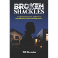 Broken Shackles: An aspirational journey, anchored by determination, purpose and forgiveness