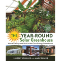 The Year-Round Solar Greenhouse: How to Design and Build a Net-Zero Energy Greenhouse