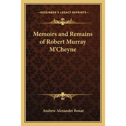 Memoirs and Remains of Robert Murray M'Cheyne