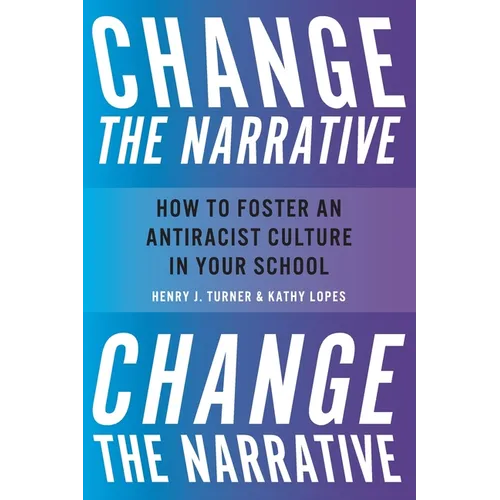 Change the Narrative: How to Foster an Antiracist Culture in Your School