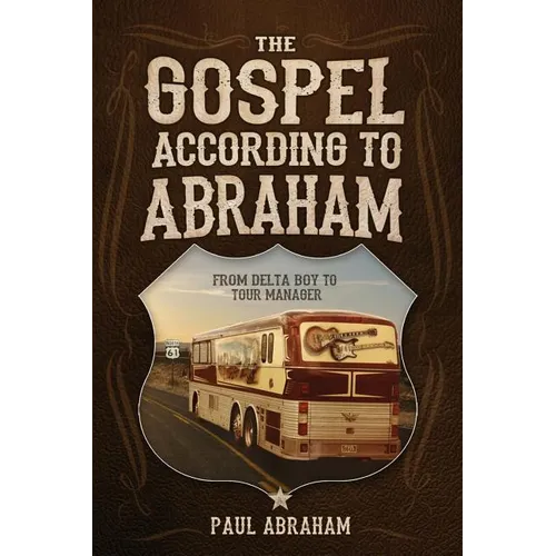 The Gospel According to Abraham: From Delta Boy to Tour Manager