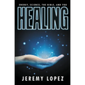 Healing: Energy, the Bible, Science, and You
