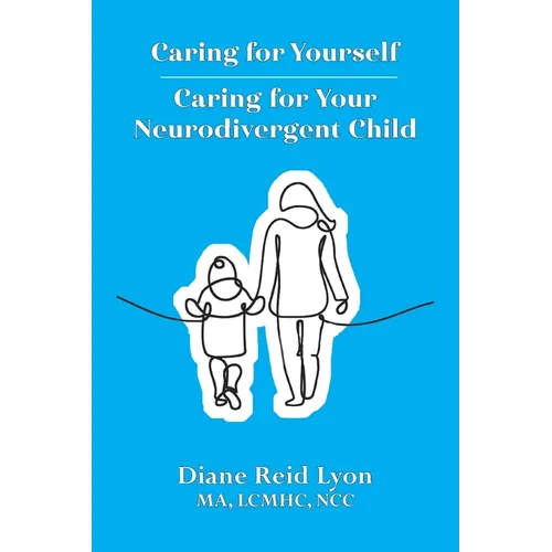 Caring for Yourself - Caring for Your Neurodivergent Child