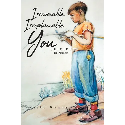 Irrevocable, Irreplaceable You: Suicide the Mystery