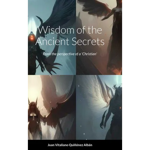 Wisdom of the Ancient Secrets: From the perspective of a 'Christian'