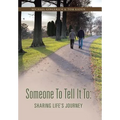 Someone to Tell It to: Sharing Life's Journey