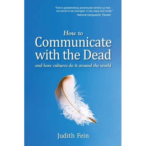 How to Communicate with the Dead: and how cultures do it around the world