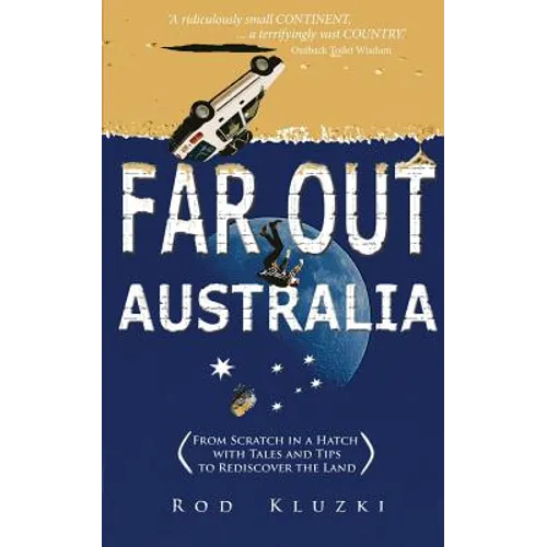 Far Out Australia: From Scratch in a Hatch with Tales and Tips to Rediscover the Land
